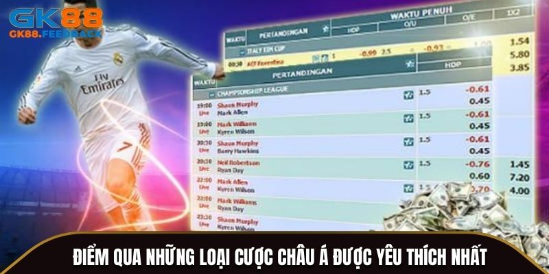 Điểm qua những loại Cược Châu Á được yêu thích nhất