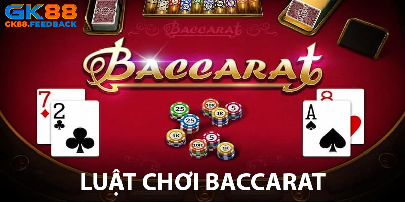 Lối chơi Baccarat GK88 đơn giản nhưng đầy chất kịch tính