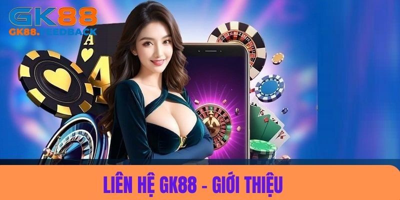 Giới thiệu trang hỗ trợ tại nhà cái GK88 