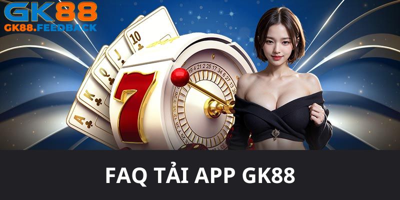 FAQ nhà cái trả lời câu hỏi của người chơi khi tải ứng dụng