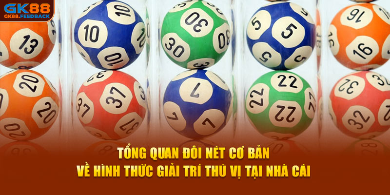 Tổng quan đôi nét cơ bản về hình thức giải trí thú vị tại nhà cái 