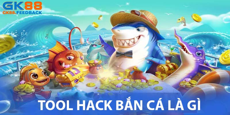 Dùng tool hack bắn cá cho trải nghiệm mới mẻ hơn